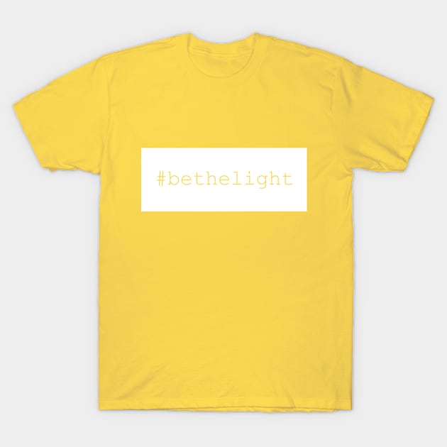 BE THE LIGHT T-Shirt by TanyaHoma